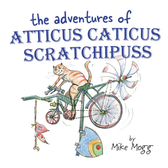 Adventures of Atticus Caticus Scratchipuss: The funny and fantastic adventure poem for all ages