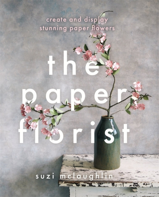 Paper Florist: Create and display stunning paper flowers