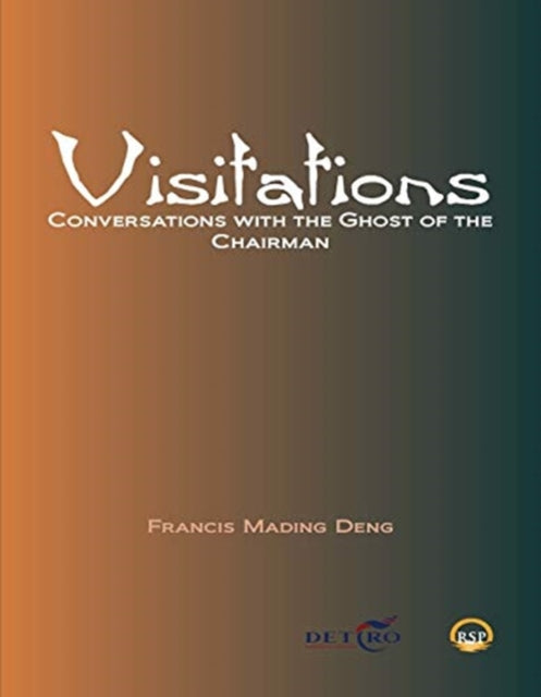 Visitations: Conversations With The Ghost Of The Chairman
