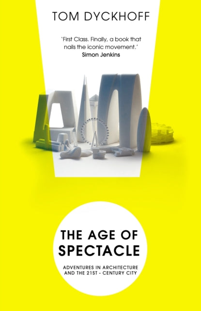 Age of Spectacle: The Rise and Fall of Iconic Architecture