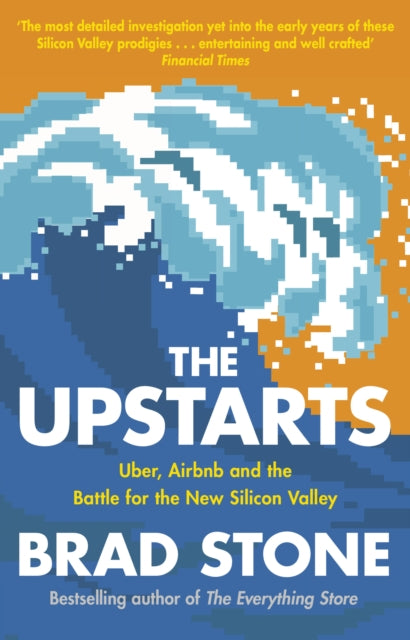 Upstarts: Uber, Airbnb and the Battle for the New Silicon Valley