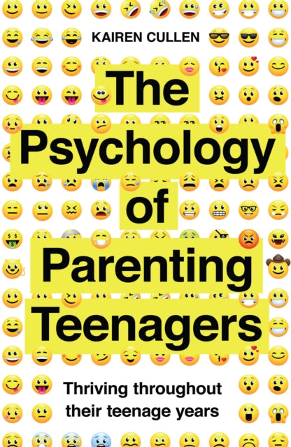 Psychology of Parenting Teenagers: Thriving throughout their teenage years