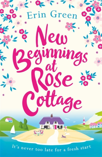 New Beginnings at Rose Cottage: The perfect feel-good read of friendship and fresh starts, guaranteed to make you smile!