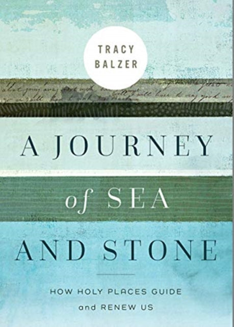 Journey of Sea and Stone: How Holy Places Guide and Renew Us