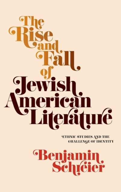 Rise and Fall of Jewish American Literature: Ethnic Studies and the Challenge of Identity