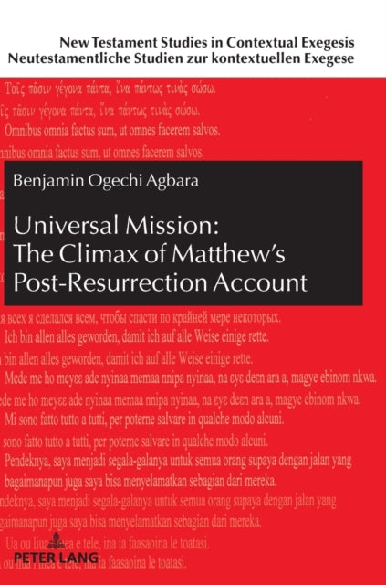 Universal Mission: The Climax of Matthew's Post-Resurrection Account; An Exegetical Analysis of Matthew 28