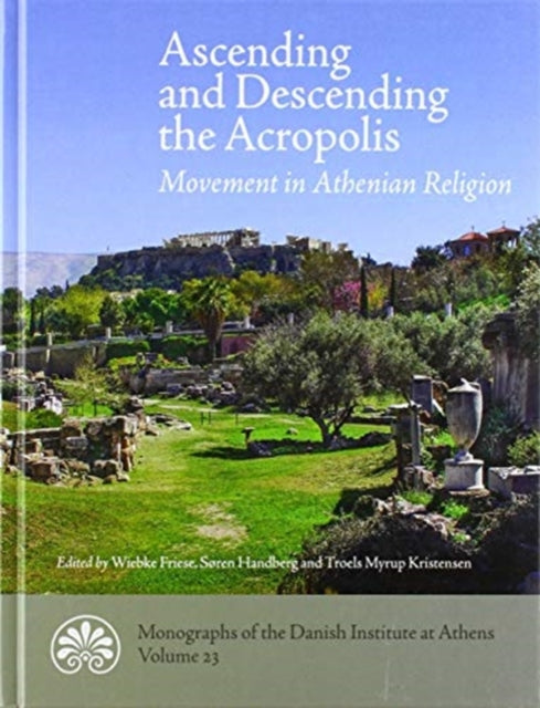 Ascending and descending the Acropolis: Movement in Athenian Religion