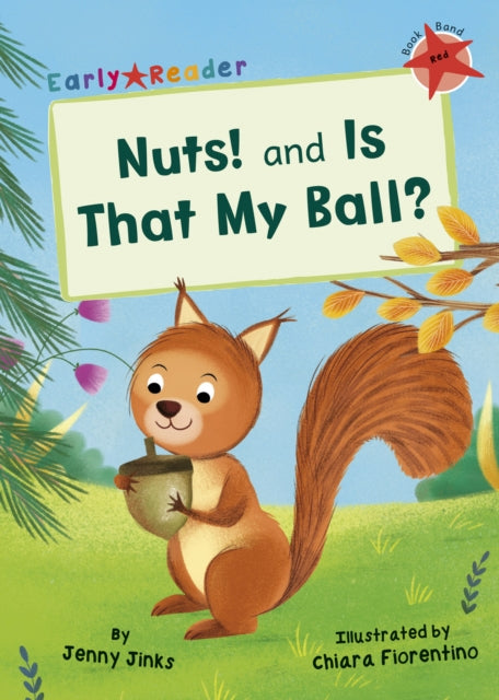 Nuts! and Is That My Ball?: (Red Early Reader)