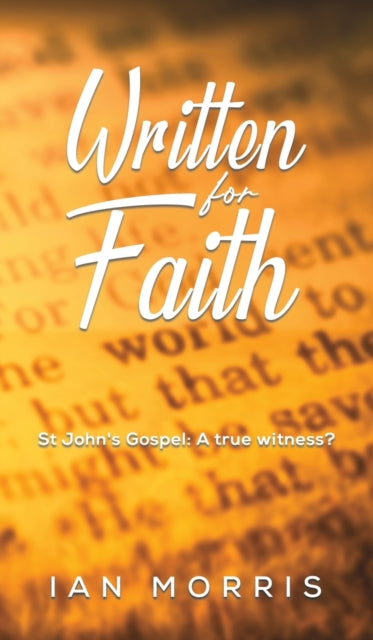 Written for Faith: St John's Gospel: A true witness?