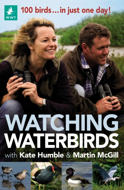 Watching Waterbirds with Kate Humble and Martin McGill: 100 birds ... in just one day!