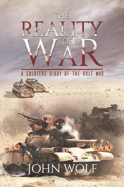 Reality of War - A Soldier's Diary of the Gulf War