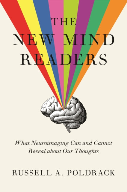 New Mind Readers: What Neuroimaging Can and Cannot Reveal about Our Thoughts