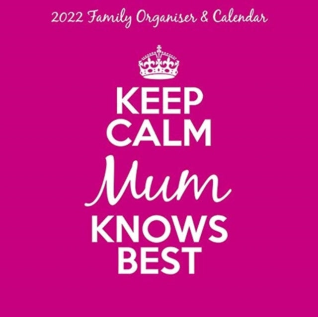 Keep Calm & Carry On, Mum Knows Best Square Wall Planner Calendar 2022