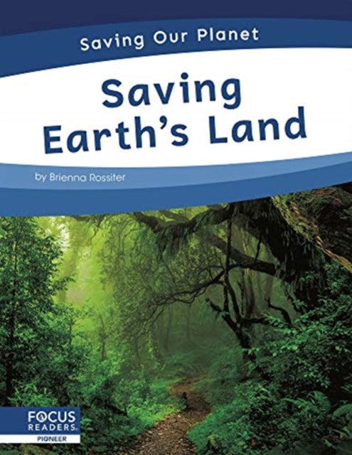 Saving Our Planet: Saving Earth's Land