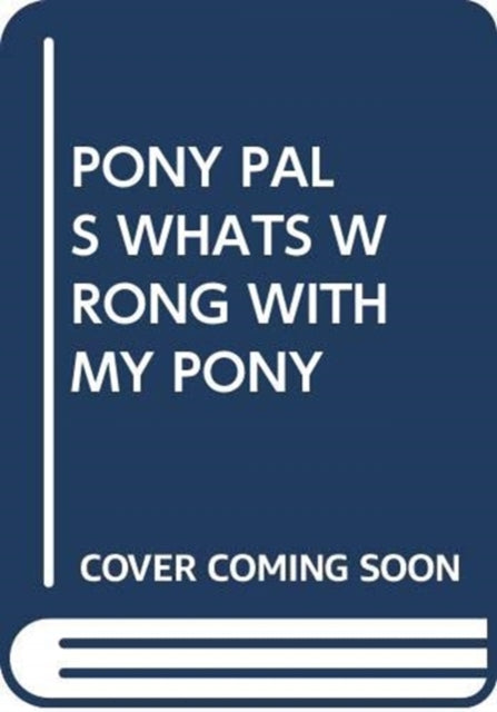 PONY PALS WHATS WRONG WITH MY PONY