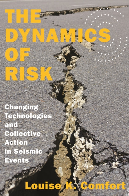 Dynamics of Risk: Changing Technologies and Collective Action in Seismic Events
