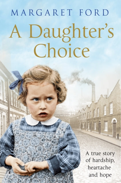 Daughter's Choice: A True Story of Hardship, Heartache and Hope