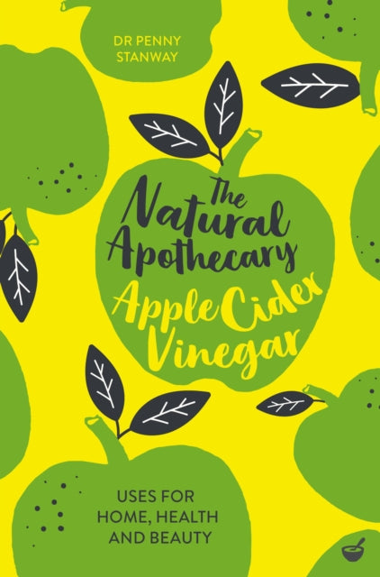 Natural Apothecary: Apple Cider Vinegar: Tips for Home, Health and Beauty
