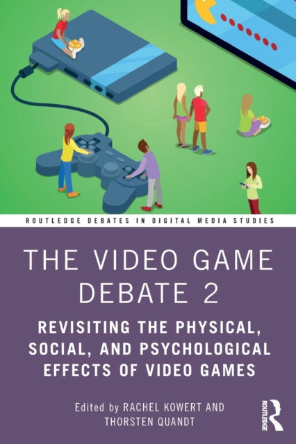 Video Game Debate 2: Revisiting the Physical, Social, and Psychological Effects of Video Games