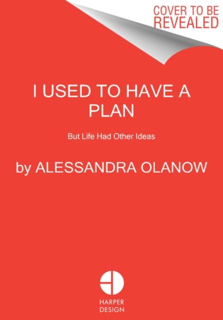 I Used to Have a Plan: But Life Had Other Ideas