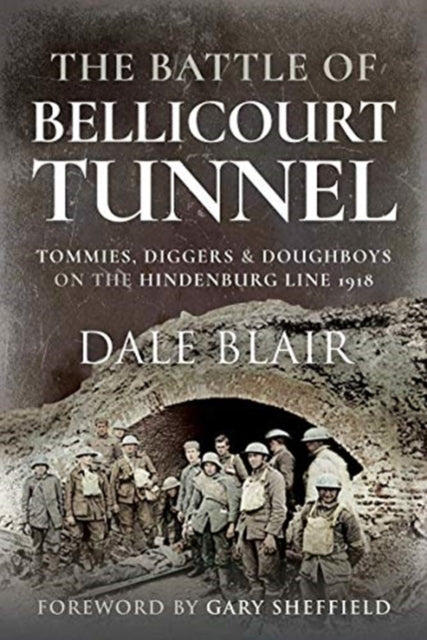 Battle of Bellicourt Tunnel: Tommies, Diggers and Doughboys on the Hindenburg Line, 1918