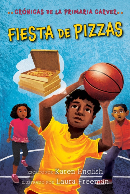 Fiesta de pizzas: Cronicas de la Primaria Carver, Libro 6