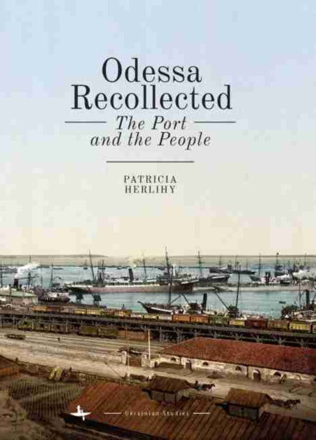 Odessa Recollected: The Port and the People