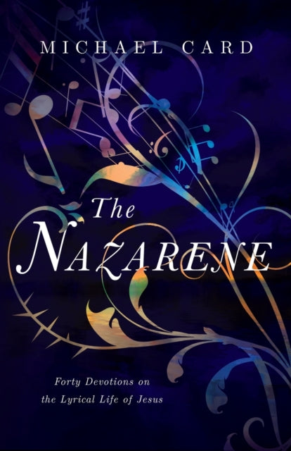 Nazarene: Forty Devotions on the Lyrical Life of Jesus