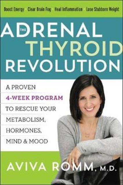 Adrenal Thyroid Revolution: A Proven 4-Week Program to Rescue Your Metabolism, Hormones, Mind & Mood
