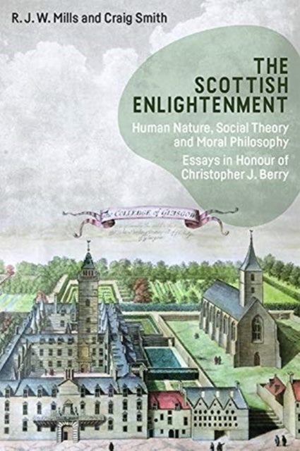 Scottish Enlightenment: Human Nature, Social Theory and Moral Philosophy: Essays in Honour of Christopher Berry