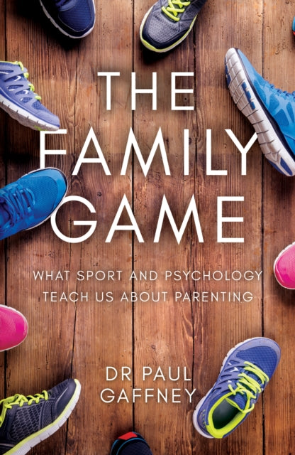 Family Game: What Sport and Psychology Teach Us About Parenting