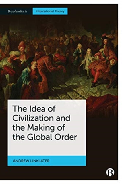 Idea of Civilization and the Making of the Global Order