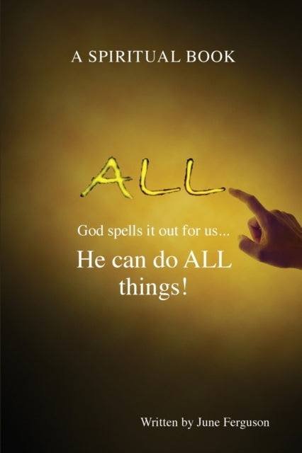 All: God spells it out for us... He can do ALL things!