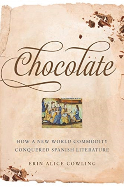 Chocolate: How a New World Commodity Conquered Spanish Literature