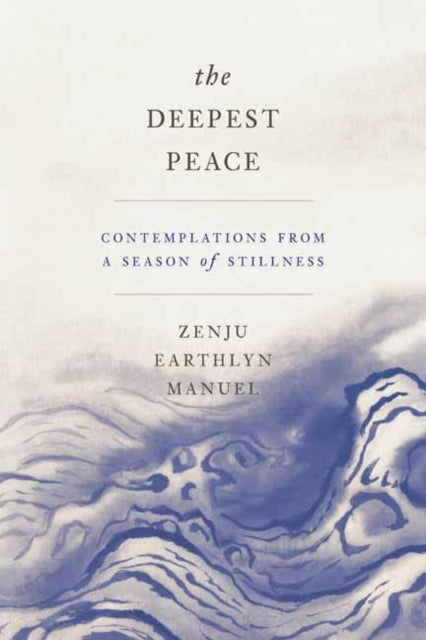 Deepest Peace: Contemplations from a Season of Stillness