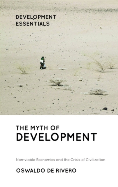 Myth of Development: Non-viable Economies and the Crisis of Civilization