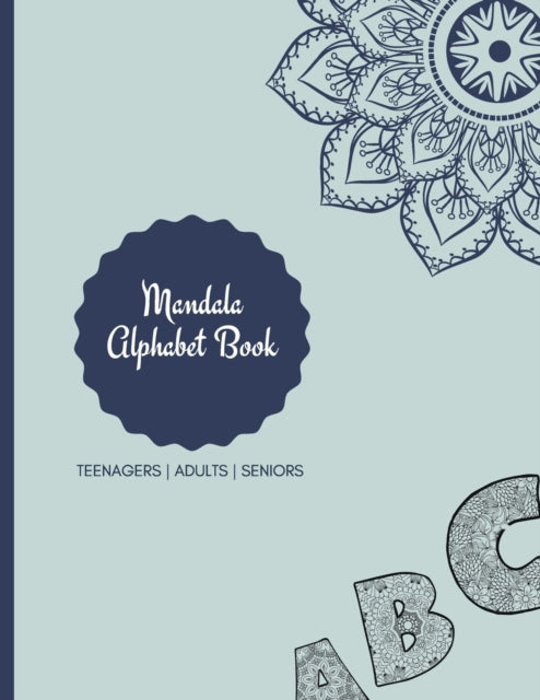 Mandala Coloring Book: Mandala Coloring Book for Adults: Beautiful Large Print Patterns and Floral Letters Coloring Page Designs for Girls, Boys, Teens, Adults and Seniors for stress relief and relaxations