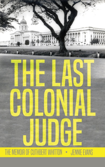 Last Colonial Judge: The Memoir of Cuthbert Whitton
