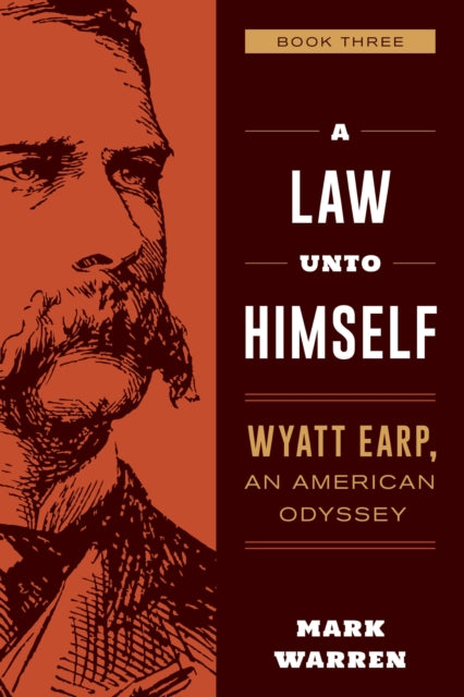 Law Unto Himself: Wyatt Earp, An American Odyssey Book Three