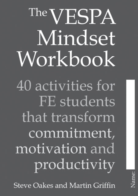 VESPA Mindset Workbook: 40 activities for FE students that transform commitment, motivation and productivity