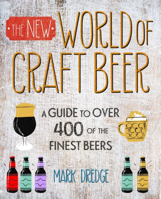 New Craft Beer World: Celebrating Over 400 Delicious Beers