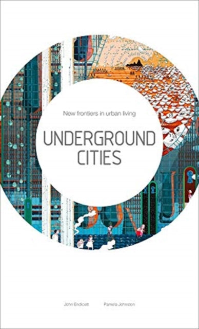 Underground Cities: New Frontiers in Urban Living