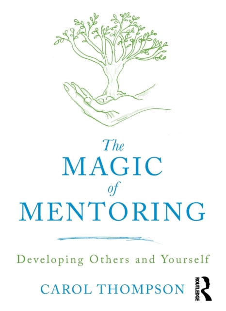 Magic of Mentoring: Developing Others and Yourself