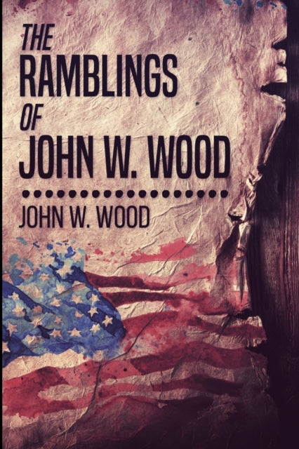 Ramblings Of John W. Wood: Large Print Edition
