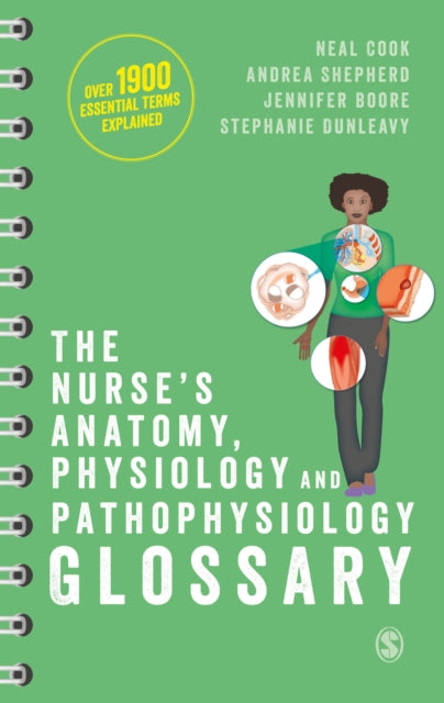 Nurse's Anatomy, Physiology and Pathophysiology Glossary: An A-Z quick reference with over 1900 essential terms explained