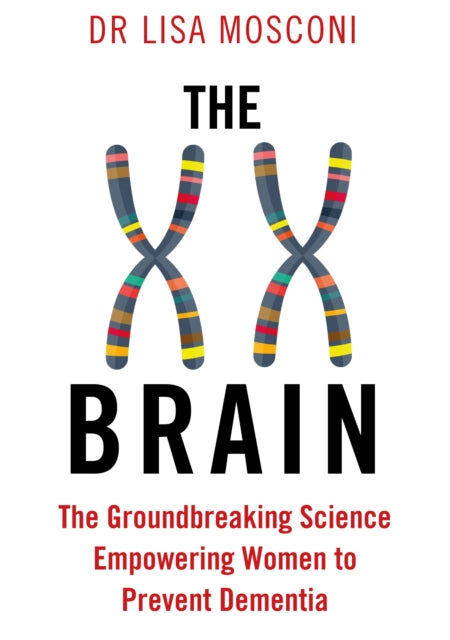 XX Brain: The Groundbreaking Science Empowering Women to Prevent Dementia