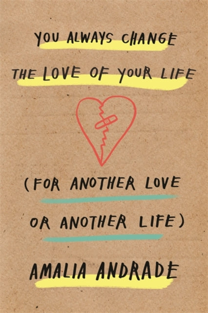 You Always Change the Love of Your Life: [For Another Love or Another Life]