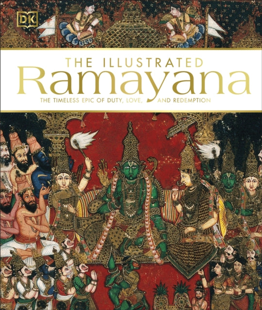 Illustrated Ramayana: The Timeless Epic of Duty, Love, and Redemption