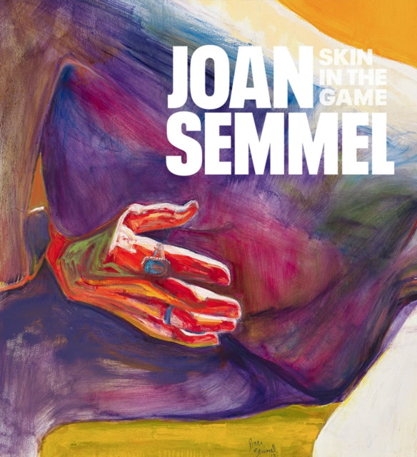 Joan Semmel: Skin in the Game
