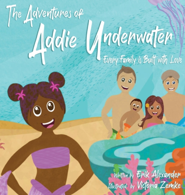 Adventures of Addie Underwater: Every Family is Built with Love